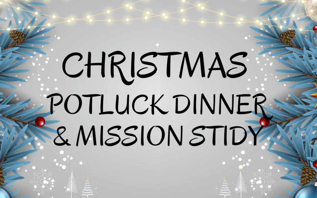 Christmas Potluck Dinner and Mission Study