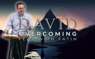David: Overcoming Fear with Faith