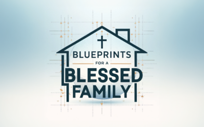 Blueprints for a Blessed Family