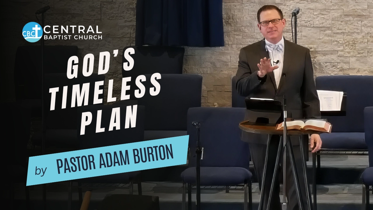 God's Timeless Plan sermon by Pastor Adam Burton