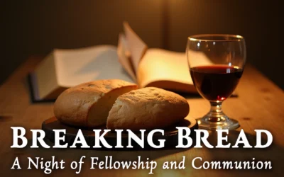 Breaking Bread: A Night of Fellowship and Communion